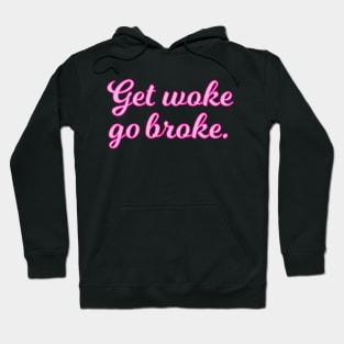 Get Woke Go Broke Pink Cursive Quote Hoodie